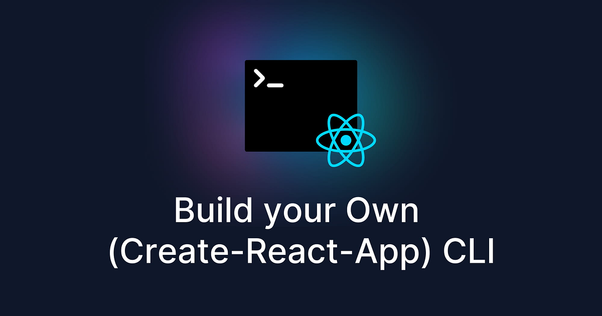 Create Your Own create-react-app CLI